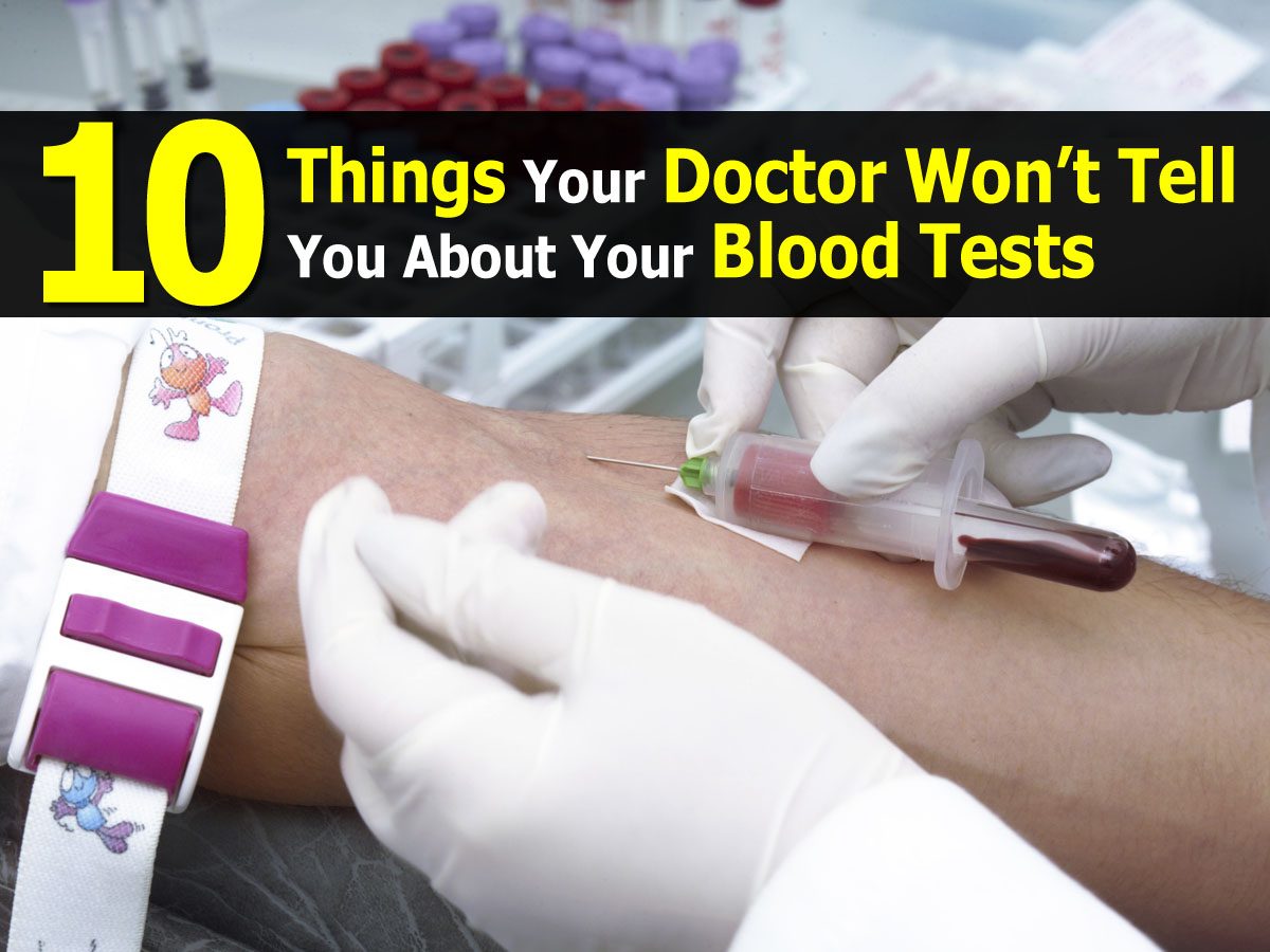 10 Things Your Doctor Won’t Tell You About Your Blood Tests