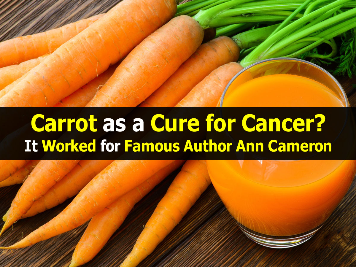 Carrot as a Cure for Cancer? It Worked for Famous Author Ann Cameron