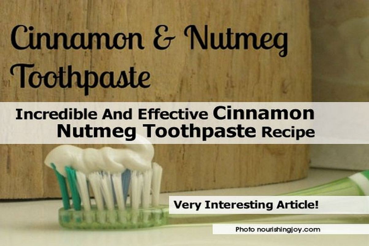 Incredible And Effective Cinnamon Nutmeg Toothpaste Recipe
