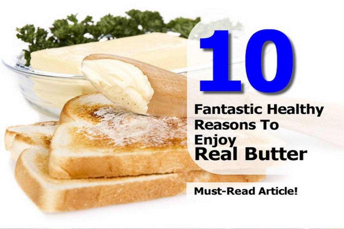 10 Fantastic Healthy Reasons To Enjoy Real Butter