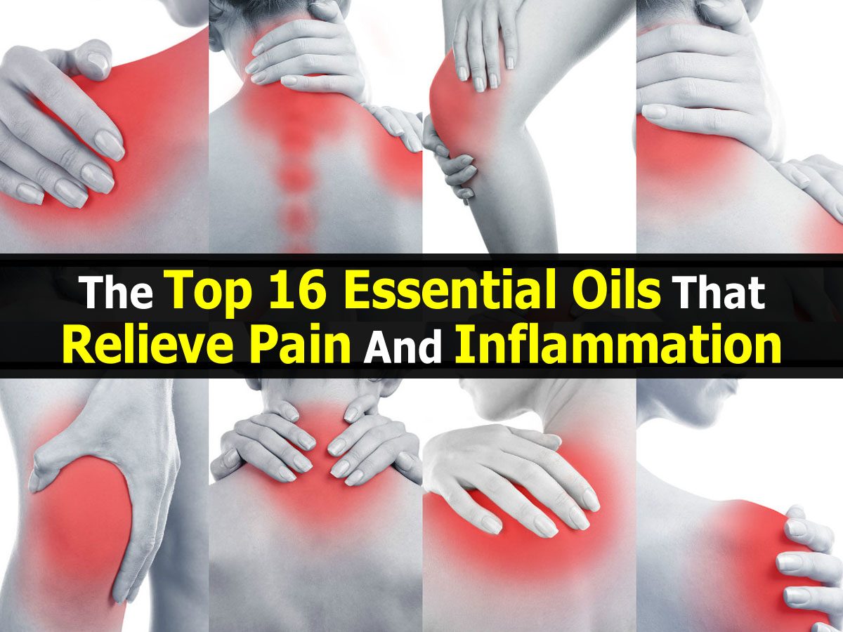 The Top 16 Essential Oils That Relieve Pain And Inflammation