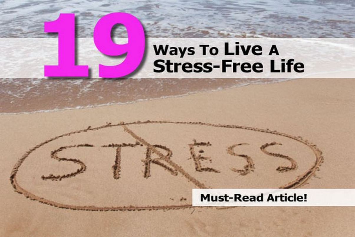 19 Ways To Live A StressFree Life