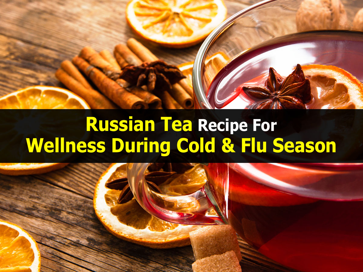 Russian Tea Recipe For Wellness During Cold & Flu Season